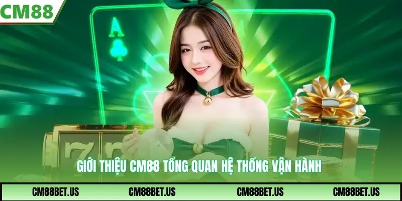 Giới thiệu CM88 tổng quan hệ thống vận hành