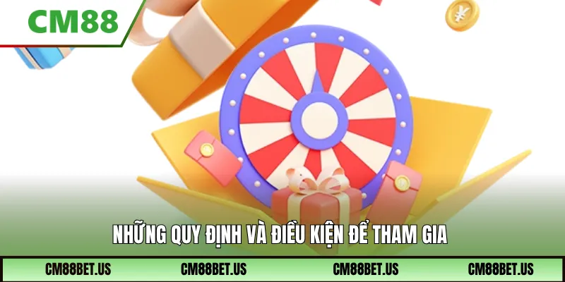 Những quy định và điều kiện để tham gia nhận thưởng