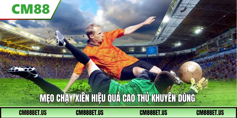Mẹo chạy xiên hiệu quả cao thủ khuyên dùng